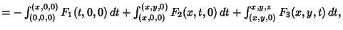 $ = -\int_{(0,0,0)}^{(x,0,0)} F_1(t,0,0)\,dt + \int_{(x,0,0)}^{(x,y,0)} F_2(x,t,0)\,dt + \int_{(x,y,0)}^{x,y,z} F_3(x,y,t)\,dt,$