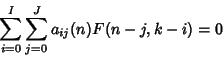 \begin{displaymath}
\sum_{i=0}^I \sum_{j=0}^J a_{ij}(n)F(n-j,k-i)=0
\end{displaymath}