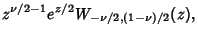 $\displaystyle z^{\nu/2-1}e^{z/2} W_{-\nu/2,(1-\nu)/2}(z),$