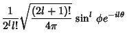 $\displaystyle {1\over 2^ll!} \sqrt{(2l+1)!\over 4\pi} \,\sin^l\,\phi e^{-il\theta}$