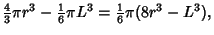 $\displaystyle {\textstyle{4\over 3}} \pi r^3-{\textstyle{1\over 6}} \pi L^3={\textstyle{1\over 6}} \pi (8r^3-L^3),$