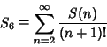 \begin{displaymath}
S_6\equiv \sum_{n=2}^\infty {S(n)\over(n+1)!}
\end{displaymath}