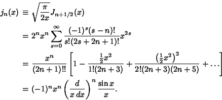 \begin{eqnarray*}
j_n(x) &\equiv& \sqrt{\pi\over 2x} J_{n+1/2}(x)\\
&=& 2^nx^...
...\
&=& (-1)^nx^n\left({d\over x\, dx}\right)^n {\sin x\over x}.
\end{eqnarray*}