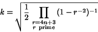 \begin{displaymath}
k=\sqrt{{1\over 2}\prod_{\scriptstyle r=4n+3\atop\scriptstyle r{\rm\ prime}} (1-r^{-2})^{-1}}
\end{displaymath}