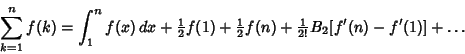 \begin{displaymath}
\sum_{k=1}^n f(k) = \int_1^n f(x)\,dx+{\textstyle{1\over 2}}...
...\over 2}}f(n)+{\textstyle{1\over 2!}} B_2 [f'(n)-f'(1)]+\ldots
\end{displaymath}