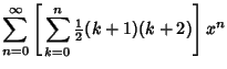 $\displaystyle \sum_{n=0}^\infty \left[{\,\sum_{k=0}^n {\textstyle{1\over 2}}(k+1)(k+2)}\right]x^n$
