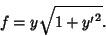\begin{displaymath}
f=y\sqrt{1+{y'}^2}.
\end{displaymath}