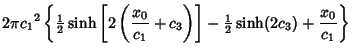 $\displaystyle 2\pi{c_1}^2\left\{{{\textstyle{1\over 2}}\sinh\left[{2\left({{x_0...
...}+c_3}\right)}\right]-{\textstyle{1\over 2}}\sinh(2c_3)+{x_0\over c_1}}\right\}$