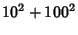 $\displaystyle 10^2+100^2$