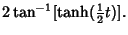 $\displaystyle 2\tan^{-1}[\tanh({\textstyle{1\over 2}}t)].$