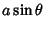 $\displaystyle a\sin\theta$