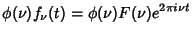 $\displaystyle \phi(\nu)f_\nu(t) = \phi(\nu)F(\nu)e^{2\pi i\nu t}$