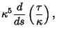 $\displaystyle \kappa^5 {d\over ds}\left({\tau\over\kappa}\right),$