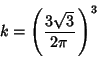 \begin{displaymath}
k=\left({{3\sqrt{3}\over 2\pi}\,}\right)^3
\end{displaymath}
