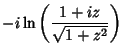 $\displaystyle -i \ln\left({1+iz\over \sqrt{1+z^2}}\right)$