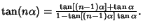 $\tan(n\alpha) = {\tan[(n-1)\alpha]+\tan\alpha\over 1-\tan[(n-1)\alpha]\tan\alpha}.$