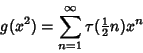 \begin{displaymath}
g(x^2)=\sum_{n=1}^\infty \tau({\textstyle{1\over 2}}n)x^n
\end{displaymath}