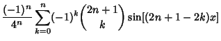 $\displaystyle {(-1)^n\over 4^n}\sum_{k=0}^n (-1)^k{2n+1\choose k}\sin[(2n+1-2k)x]$