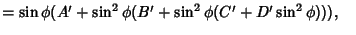 $ =\sin\phi(A'+\sin^2\phi(B'+\sin^2\phi(C'+D'\sin^2\phi))),\quad$