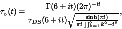 \begin{displaymath}
\tau_z(t)={\Gamma(6+it)(2\pi)^{-it}\over \tau_{DS}(6+it)\sqrt{\sinh(\pi t)\over \pi t \prod_{k=1}^5 k^2 + t^2}},
\end{displaymath}
