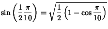 $\displaystyle \sin \left({{1\over 2}{\pi\over 10}}\right)= \sqrt{{1\over 2} \left({1-\cos{\pi\over 10}}\right)}$