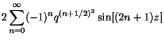$\displaystyle 2 \sum_{n=0}^\infty (-1)^n q^{(n+1/2)^2}\sin [(2n+1)z]$