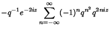 $\displaystyle -q^{-1}e^{-2iz}\sum_{n=-\infty}^\infty (-1)^n q^{n^2}q^{2niz}$