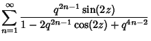 $\displaystyle \sum_{n=1}^\infty {q^{2n-1}\sin(2z)\over 1-2q^{2n-1}\cos(2z)+q^{4n-2}}$