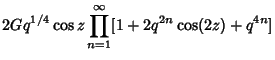 $\displaystyle 2Gq^{1/4}\cos z \prod_{n=1}^\infty [1+2q^{2n} \cos(2z)+q^{4n}]$