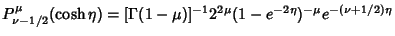 $P_{\nu-1/2}^\mu(\cosh\eta)=[\Gamma(1-\mu)]^{-1}2^{2\mu}(1-e^{-2\eta})^{-\mu}e^{-(\nu+1/2)\eta}$