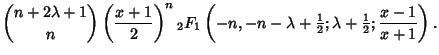 $\displaystyle {n+2\lambda+1\choose n}\left({x+1\over 2}\right)^n {}_2F_1\left({...
...{\textstyle{1\over 2}}; \lambda+{\textstyle{1\over 2}}; {x-1\over x+1}}\right).$