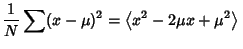 $\displaystyle {1\over N} \sum(x-\mu)^2 = \left\langle{x^2-2\mu x+\mu^2}\right\rangle{}$