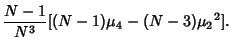 $\displaystyle {N-1\over N^3} [(N-1)\mu_4-(N-3){\mu_2}^2].$