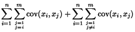 $\displaystyle \sum_{i=1}^n \sum_{j=1 \atop j=i}^m \mathop{\rm cov}\nolimits (x_...
... + \sum_{i=1}^n \sum_{j=1 \atop j\not= i}^m \mathop{\rm cov}\nolimits (x_i,x_j)$