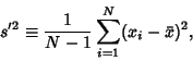 \begin{displaymath}
s'^2\equiv {1\over N-1}\sum_{i=1}^N (x_i-\bar x)^2,
\end{displaymath}