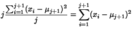 $\displaystyle j {\sum_{i=1}^{j+1} (x_i-\mu_{j+1})^2\over j}
= \sum_{i=1}^{j+1} (x_i-\mu_{j+1})^2$