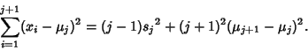 \begin{displaymath}
\sum_{i=1}^{j+1} (x_i-\mu_j)^2=(j-1){s_j}^2+(j+1)^2(\mu_{j+1}-\mu_j)^2.
\end{displaymath}
