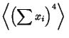 $\displaystyle \left\langle{\left({\sum {x_i}}\right)^4}\right\rangle{}$