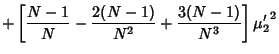$\displaystyle +\left[{{N-1\over N}-{2(N-1)\over N^2}+{3(N-1)\over N^3}}\right]{\mu'_2}^2$