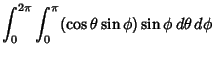 $\displaystyle \int_0^{2\pi}\int_0^\pi (\cos \theta \sin \phi )\sin \phi \,d\theta \,d\phi$