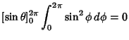 $\displaystyle [\sin \theta]^{2\pi}_0 \int_0^{2\pi} \sin^2\phi \,d\phi =0$