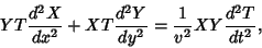 \begin{displaymath}
YT {d^2X\over dx^2}+XT{d^2Y\over dy^2}={1\over v^2} XY {d^2T\over dt^2},
\end{displaymath}