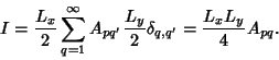 \begin{displaymath}
I = {L_x\over 2}\sum_{q=1}^\infty A_{pq'} {L_y\over 2}\delta_{q,q'} = {L_xL_y\over 4} A_{pq}.
\end{displaymath}