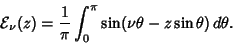 \begin{displaymath}
{\mathcal E}_\nu(z)={1\over\pi}\int_0^\pi \sin(\nu\theta-z\sin\theta)\,d\theta.
\end{displaymath}